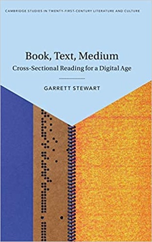 Book cover: Book, Text, Medium: Cross Sectional Reading for a Digital Age by Garrett Stewart