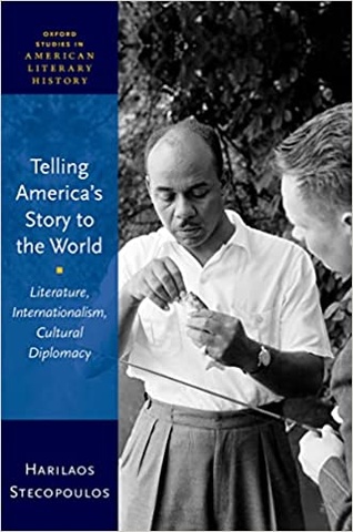Book cover: Telling America's Story to the World: Literature, Internationalism, Cultural Diplomacy by Harry Stecopoulos