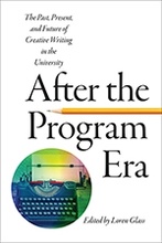 Book cover: After the Program Era: The Past, Present, and Future of Creative Writing in the University by Loren Glass
