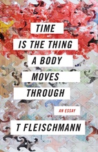 Time is the Thing a Body Moves Through book cover