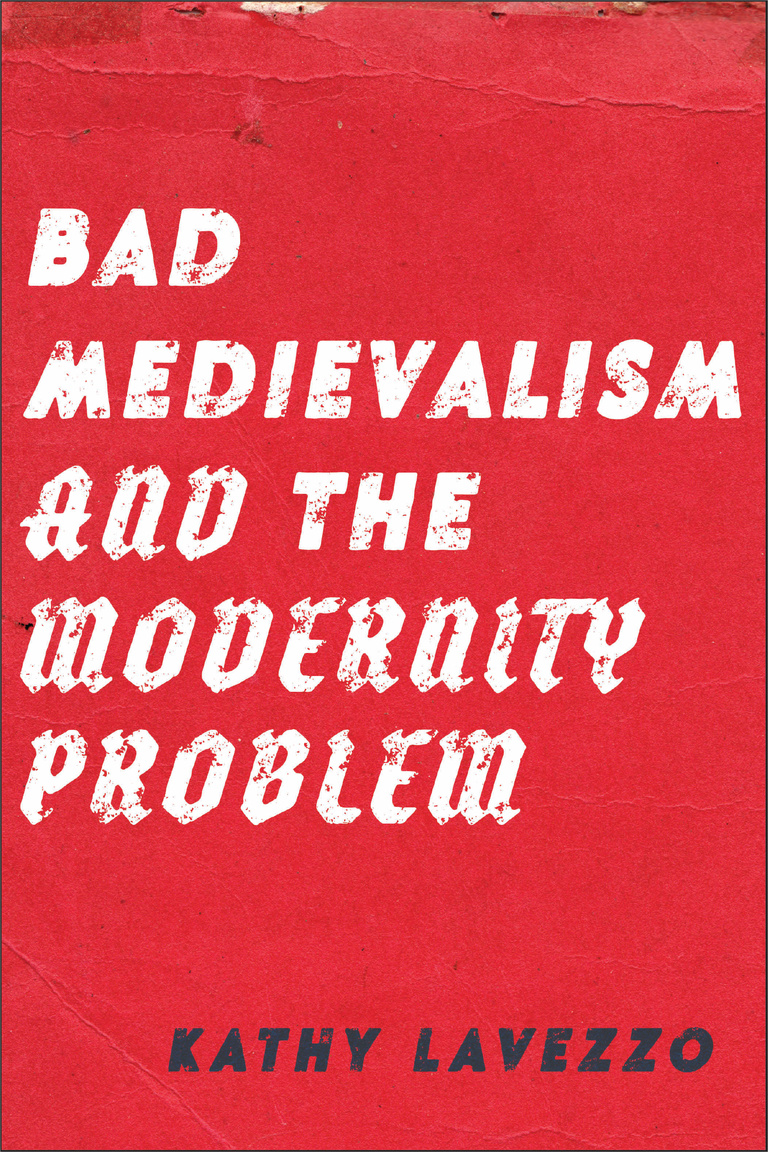 Cover of Bad Medievalism and the Modernity Problem by Kathy Lavezzo; red with white text