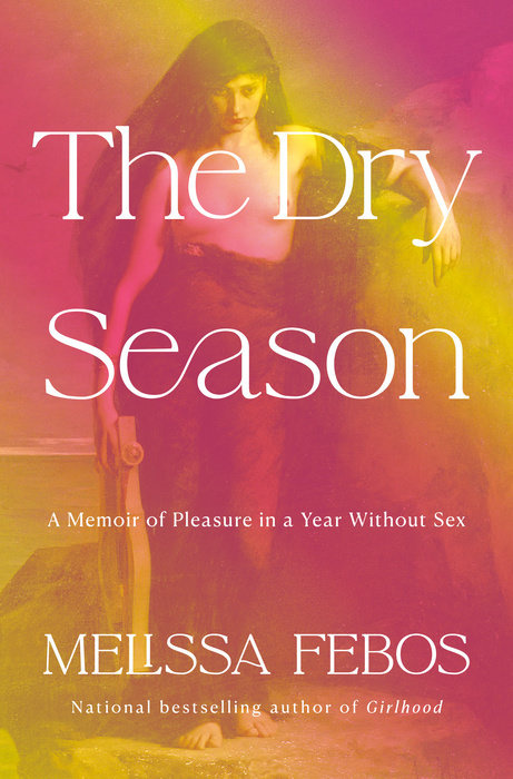 Cover of The Dry Season by Melissa Febos; a pink and yellow cover