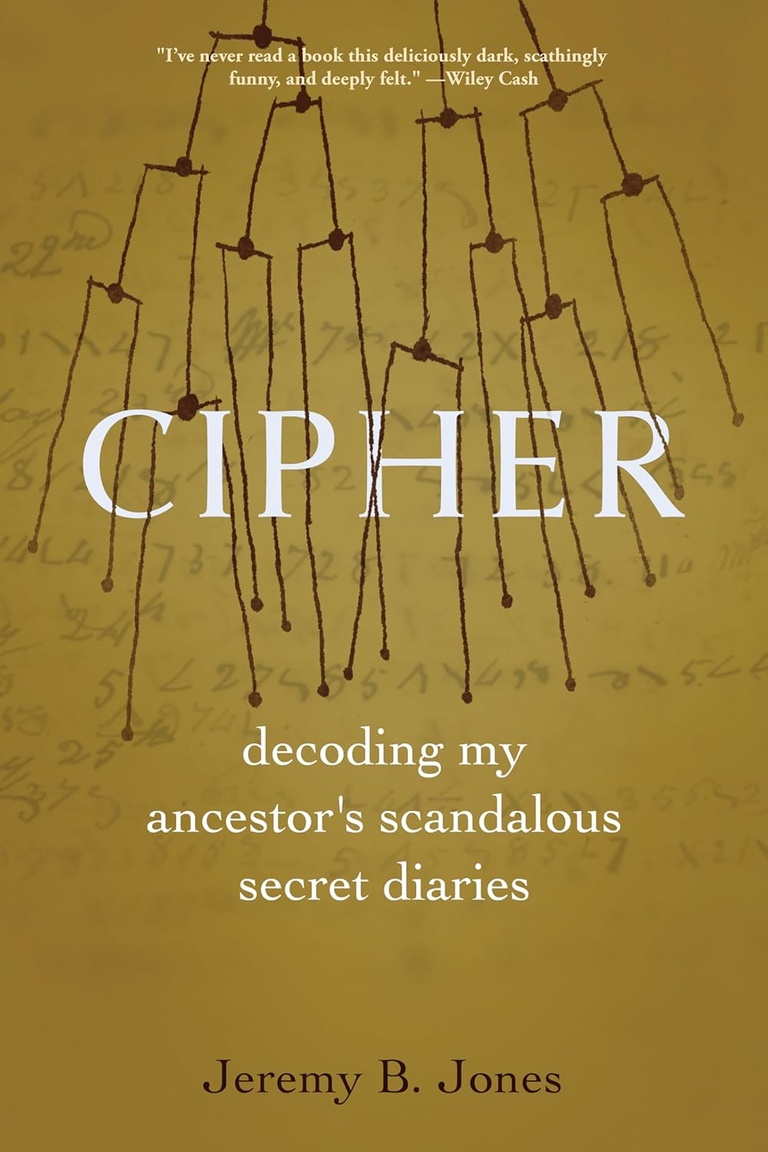 Cipher: Decoding My Ancestor's Scandalous Secret Diaries Hardcover – September 16, 2025 by Jeremy B. Jones (Author)