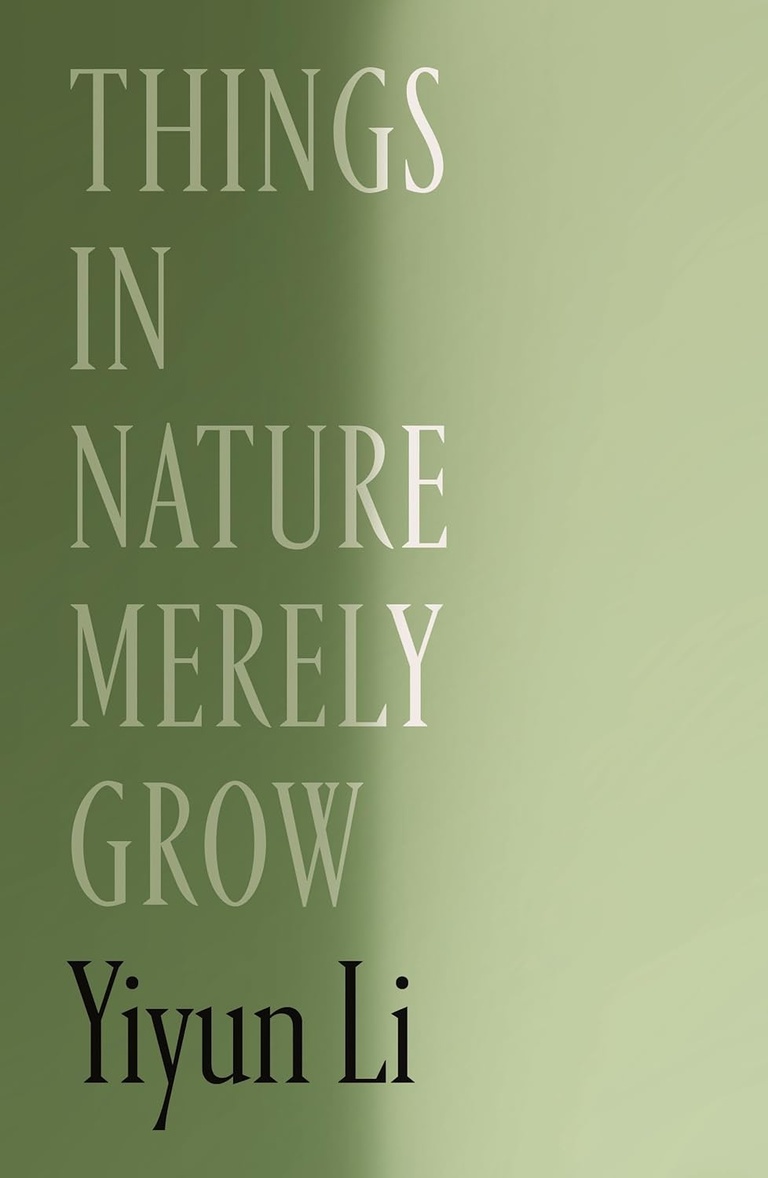 Things in Nature Merely Grow Hardcover – May 20, 2025 by Yiyun Li 